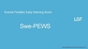 Lf Svensk Pediatric Early Warning Score SwePEWS Undervisningsmaterial