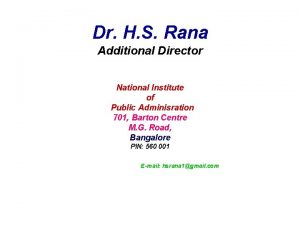Dr H S Rana Additional Director National Institute