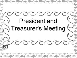 President and Treasurers Meeting Dylan Contact Information Dmyers