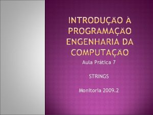 Aula Prtica 7 STRINGS Monitoria 2009 2 Um