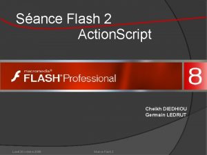 Sance Flash 2 Action Script Cheikh DIEDHIOU Germain