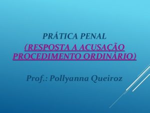 PRTICA PENAL RESPOSTA A ACUSAO PROCEDIMENTO ORDINRIO Prof