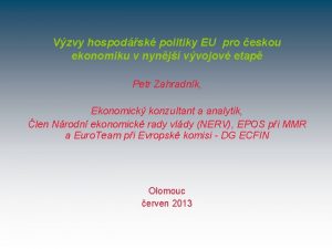 Vzvy hospodsk politiky EU pro eskou ekonomiku v