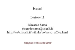 Excel Lezione 11 Riccardo Sama riccardo samatiscali it