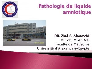 Pathologie du liquide amniotique DR Ziad S Abouzeid