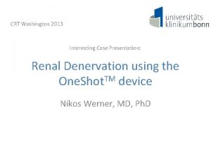 CRT Washington 2013 Interesting Case Presentation Renal Denervation