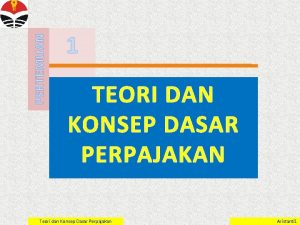 PERTEMUAN 1 TEORI DAN KONSEP DASAR PERPAJAKAN Teori