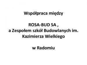 Wsppraca midzy ROSABUD SA a Zespoem szk Budowlanych