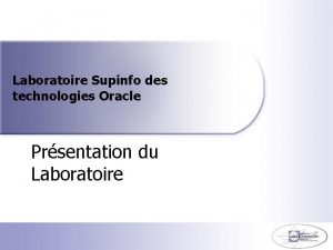 Laboratoire Supinfo des technologies Oracle Prsentation du Laboratoire