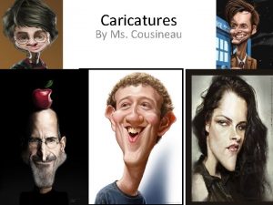 Caricatures By Ms Cousineau Caricature Definition A drawing