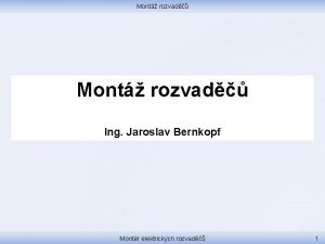 Mont rozvad Ing Jaroslav Bernkopf Montr elektrickch rozvad