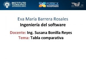 Eva Mara Barrera Rosales Ingeniera del software Docente