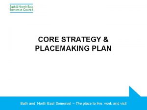 CORE STRATEGY PLACEMAKING PLAN Bath and North East