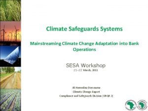 Climate Safeguards Systems Mainstreaming Climate Change Adaptation into