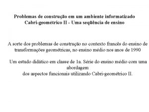 Problemas de construo em um ambiente informatizado Cabrigeomtrico