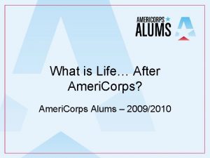 What is Life After Ameri Corps Ameri Corps