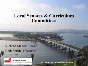 Local Senates Curriculum Committees Richard Mahon Area D