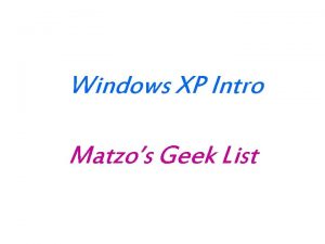 Windows XP Intro Matzos Geek List Geek TalkTerms