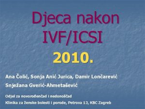 Djeca nakon IVFICSI 2010 Ana oli Sonja Ani