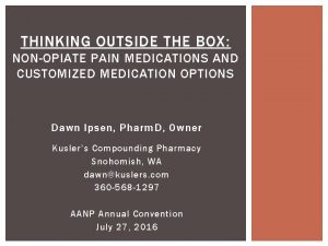 THINKING OUTSIDE THE BOX NONOPIATE PAIN MEDICATIONS AND