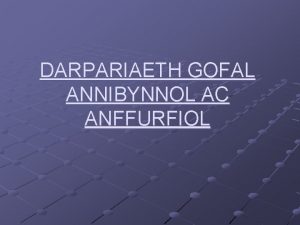 DARPARIAETH GOFAL ANNIBYNNOL AC ANFFURFIOL DARPARIAETH GOFAL ANNIBYNNOL