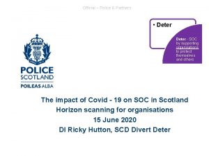 Official Police Partners Deter SOC by supporting organisations