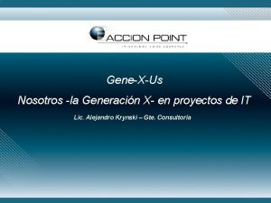 GeneXUs Nosotros la Generacin X en proyectos de