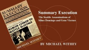 Summary Execution The Seattle Assassinations of Silme Domingo