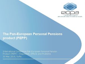 The PanEuropean Personal Pensions product PEPP International Conference