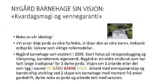 NYGRD BARNEHAGE SIN VISJON Kvardagsmagi og vennegaranti Noko