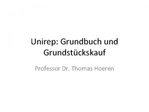 Unirep Grundbuch und Grundstckskauf Professor Dr Thomas Hoeren