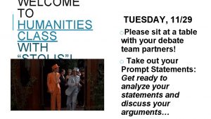 WELCOME TO HUMANITIES CLASS WITH STOLIS TUESDAY 1129