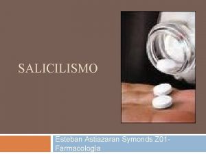 SALICILISMO Esteban Astiazaran Symonds Z 01 Farmacologa Historia