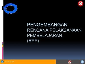 PENGEMBANGAN RENCANA PELAKSANAAN PEMBELAJARAN RPP Sosialisasi KTSP LANDASAN