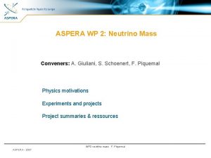 ASPERA WP 2 Neutrino Mass Conveners A Giuliani