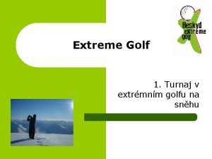 Extreme Golf 1 Turnaj v extrmnm golfu na