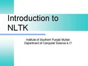 Introduction to NLTK Institute of Southern Punjab Multan