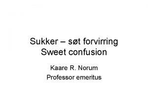 Sukker st forvirring Sweet confusion Kaare R Norum