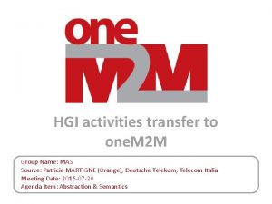 HGI activities transfer to one M 2 M