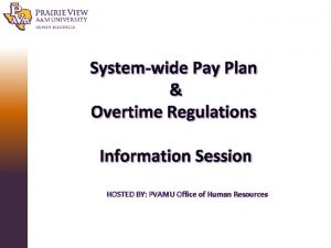 Systemwide Pay Plan Overtime Regulations Information Session HOSTED