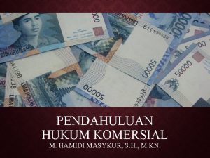 PENDAHULUAN HUKUM KOMERSIAL M HAMIDI MASYKUR S H