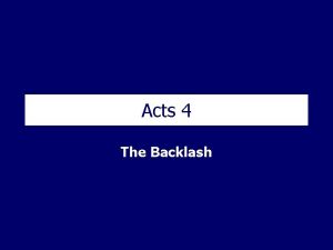 Acts 4 The Backlash Acts 4 Backlash of