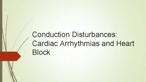 Conduction Disturbances Cardiac Arrhythmias and Heart Block Normal