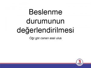 Beslenme durumunun deerlendirilmesi r gr canan asal ulus