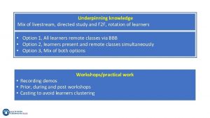 Underpinning knowledge Mix of livestream directed study and
