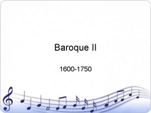 Baroque II 1600 1750 Johann Sebastian Bach 1685