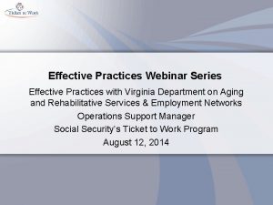 Effective Practices Webinar Series Effective Practices with Virginia