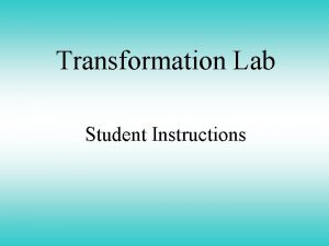 Transformation Lab Student Instructions Student Instructions Step 1