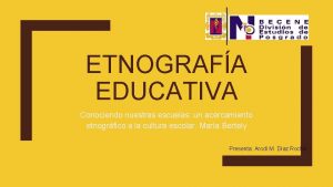 ETNOGRAFA EDUCATIVA Conociendo nuestras escuelas un acercamiento etnogrfico