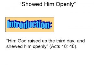 Showed Him Openly Him God raised up the